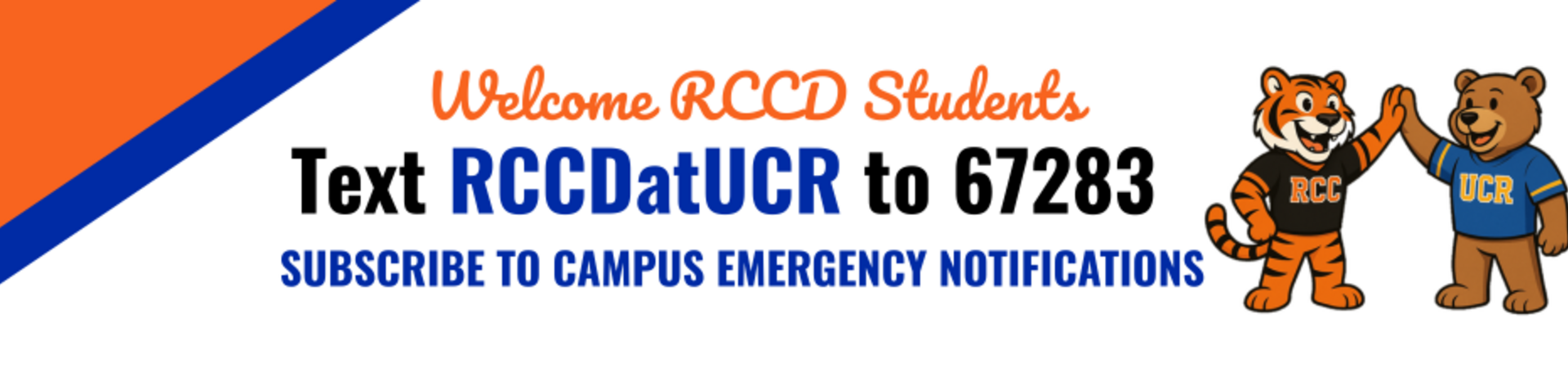 welcome RCCD Students. text RCCDatUCR to 67283 to subscribe to campus emergency notifications
